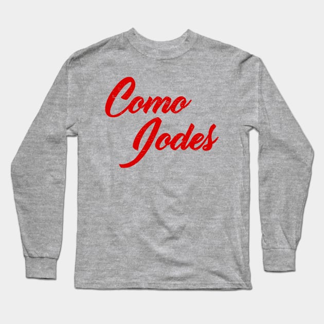 Como Jodes - you bug too much - red design Long Sleeve T-Shirt by verde